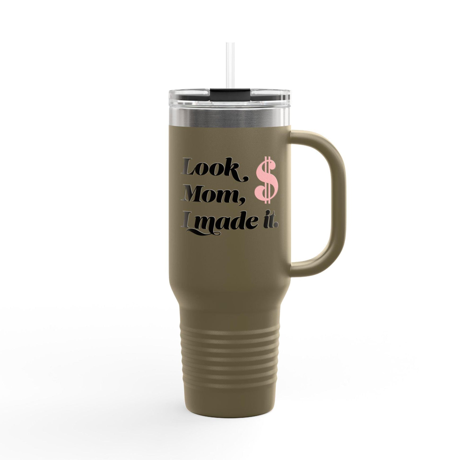 Hey Look mom, I made it. Insulated Travel Mug, 40oz