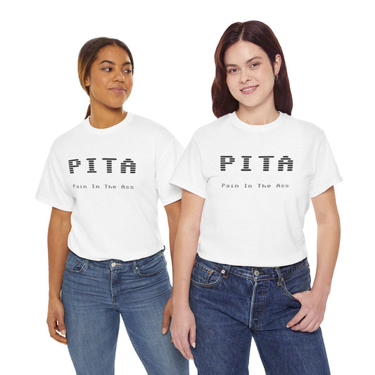 Funny Pita Pain in the Ass Unisex Tee, Hilarious Cotton T-Shirt, Humorous Graphic Shirt, Sarcasm Top, Comical Joke Apparel