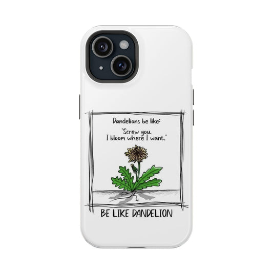 Be Like a Dandelion. Phone case