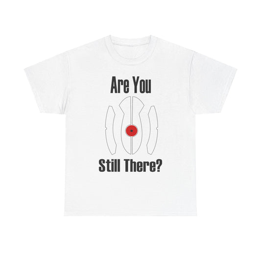 Portals Game Are You Still There Tee, Gamer Shirt, Video Game Gift, Gaming Apparel, Unisex Tee