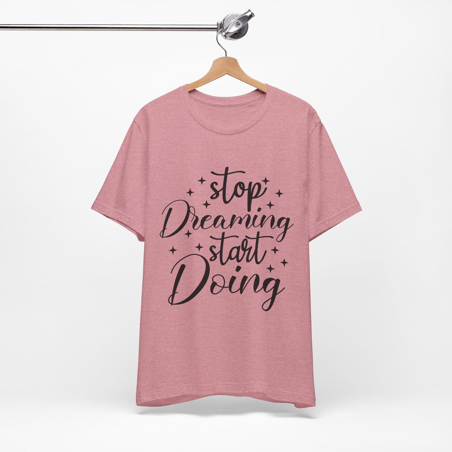 Motivational T-Shirt, Inspirational Tee, Graphic Shirt, Workout Top, Gift for Dreamers - stop dreaming start doing