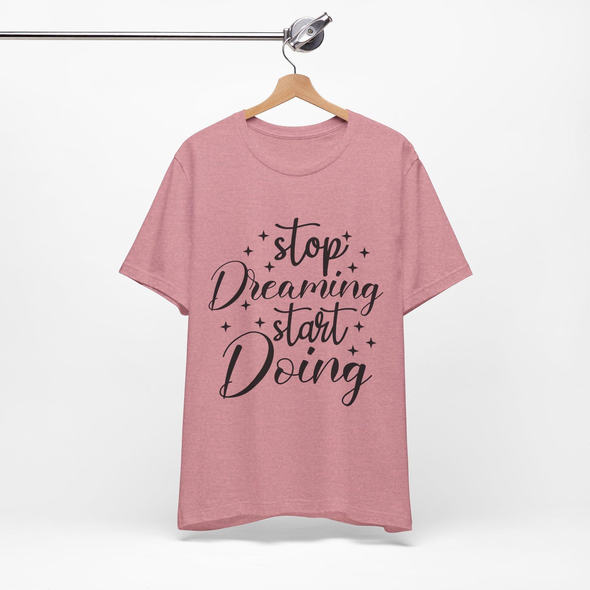 Motivational T-Shirt, Inspirational Tee, Graphic Shirt, Workout Top, Gift for Dreamers - stop dreaming start doing