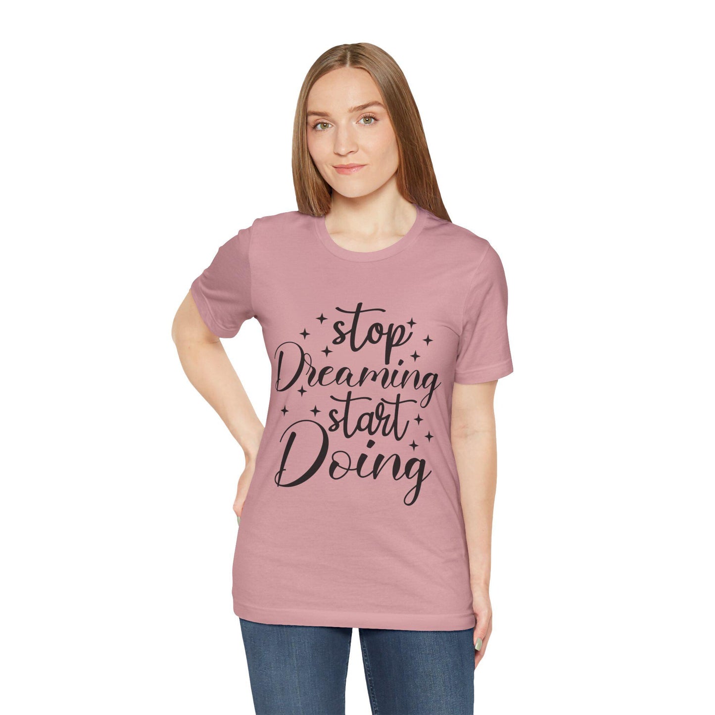 Motivational T-Shirt, Inspirational Tee, Graphic Shirt, Workout Top, Gift for Dreamers - stop dreaming start doing