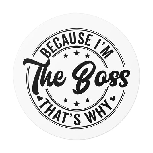 Because I'm the Boss, Office Decor, Laptop Decal, Funny Quote Sticker, Motivational Sticker, Planner Sticker